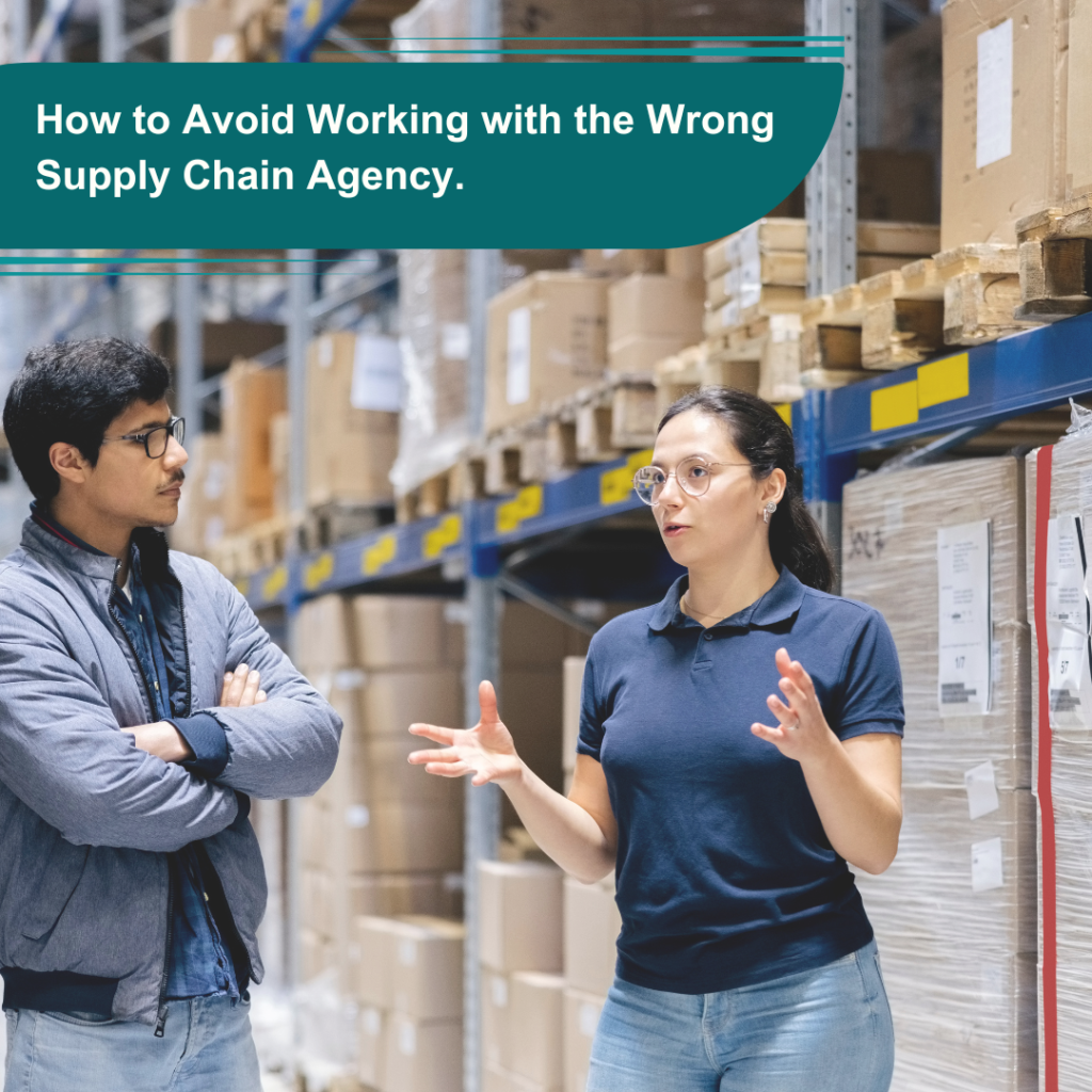 How to Avoid Working with the Wrong Supply Chain Agency: A Guide to Mitigating Fear and Ensuring Success