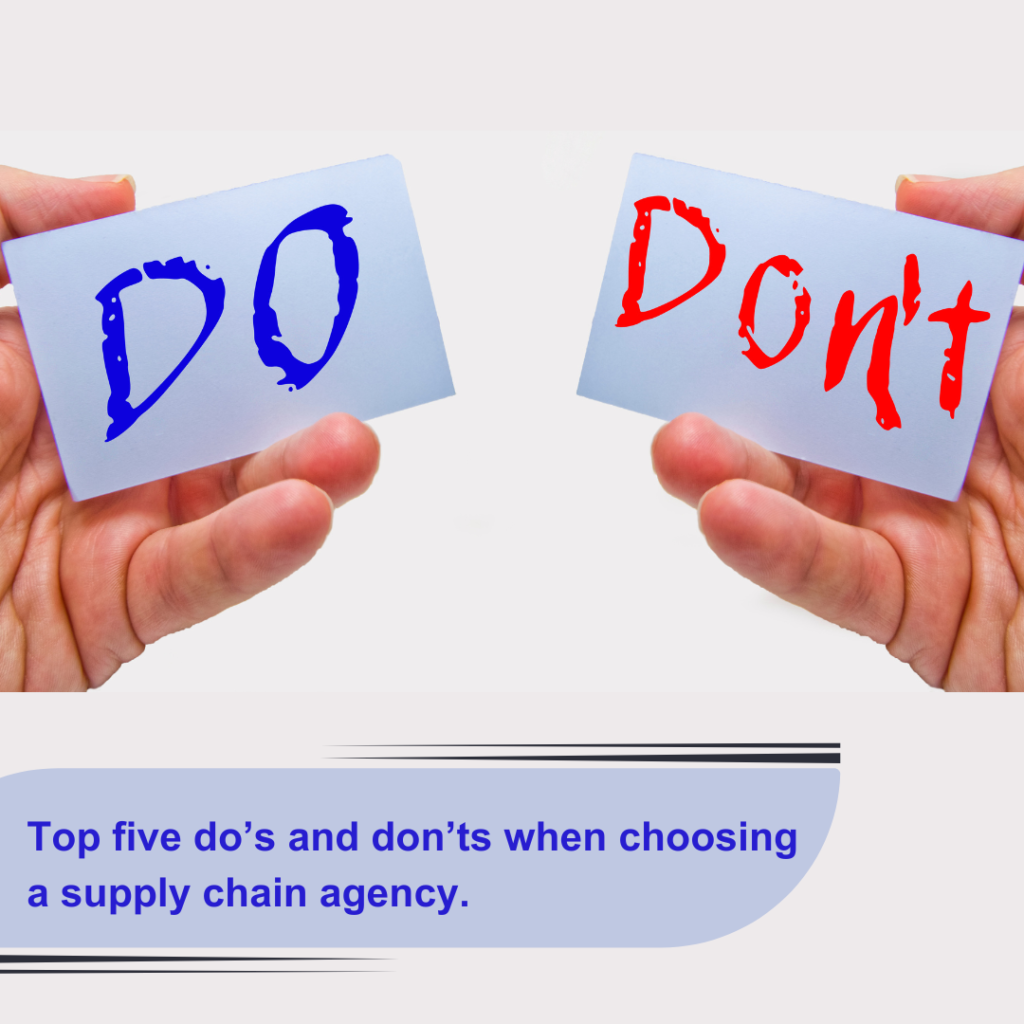 Top five do’s and don’ts when choosing a supply chain agency.