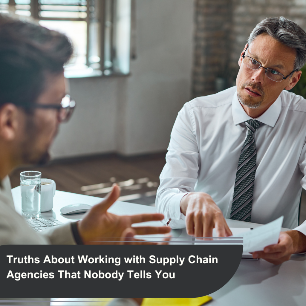 Truths About Working with Supply Chain Agencies That Nobody Tells You