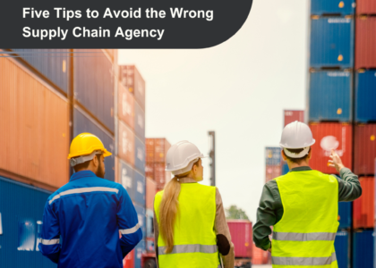 Five Tips to Avoid the Wrong Supply Chain Agency