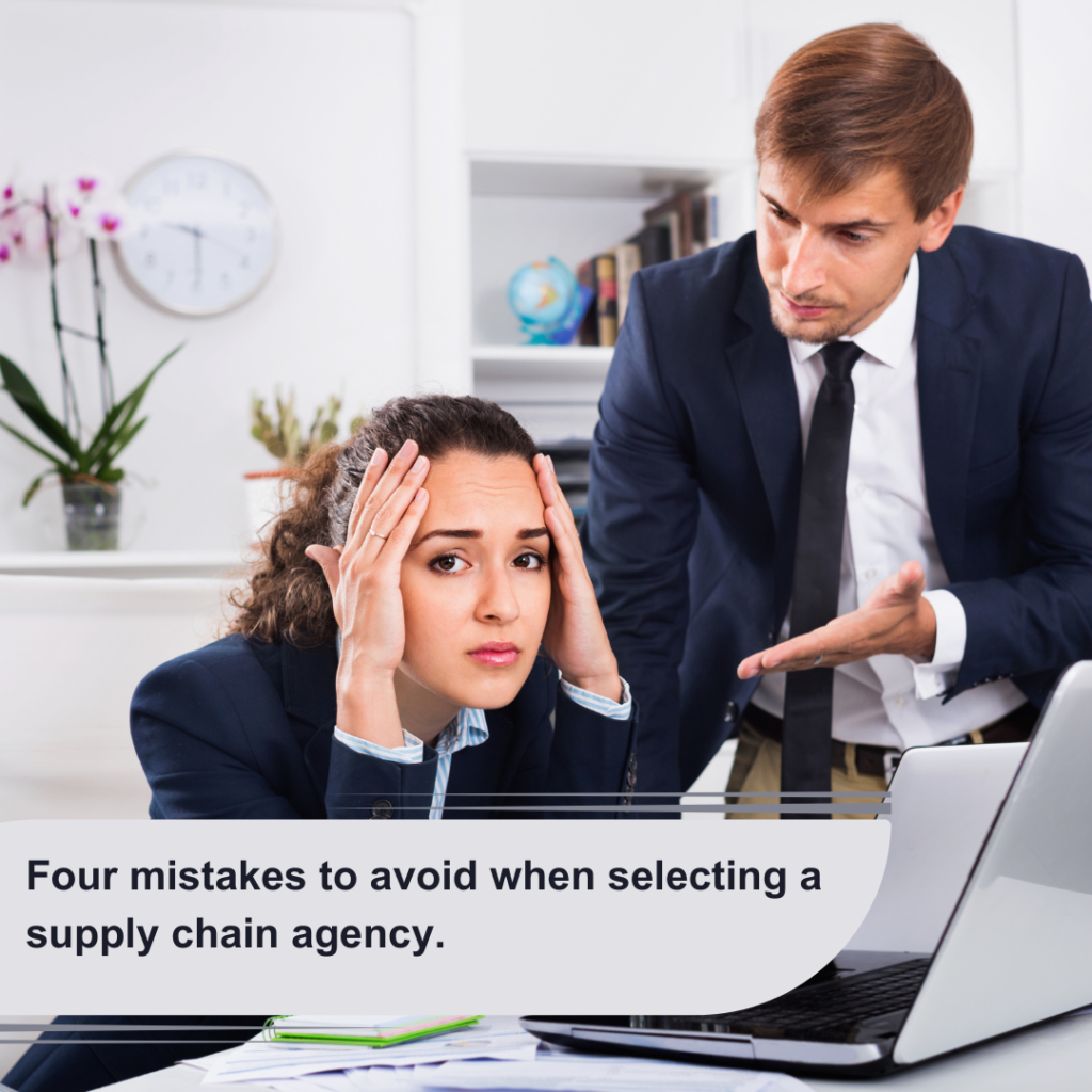 Four mistakes to avoid when selecting a supply chain agency.