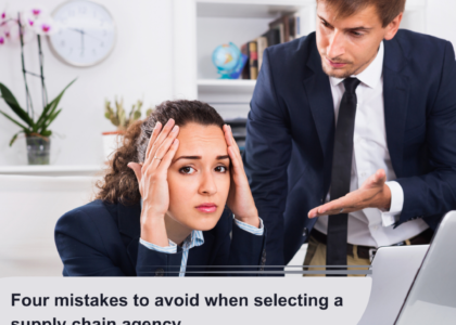 Four mistakes to avoid when selecting a supply chain agency.