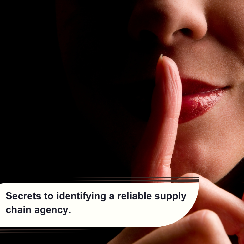 Secrets to identifying a reliable supply chain agency.