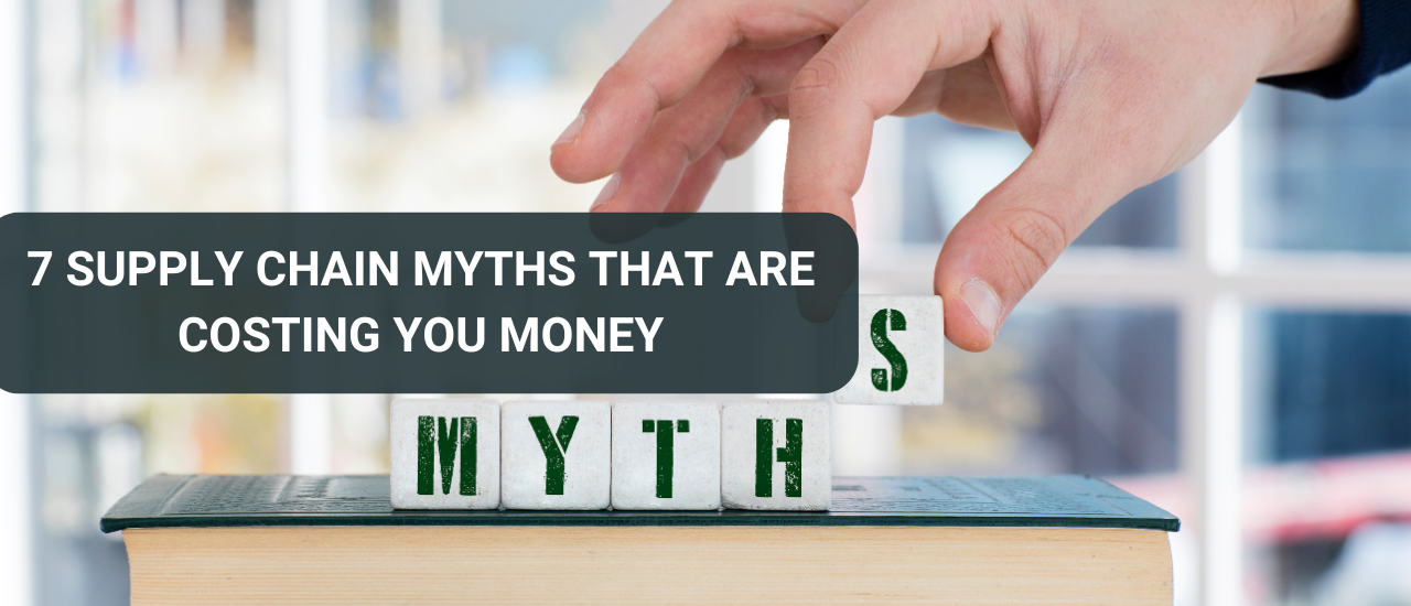 7 Supply Chain Myths That Are Costing You Money