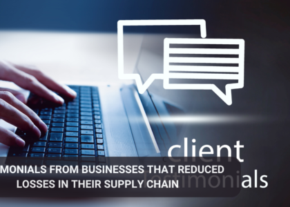 Testimonials from businesses that reduced losses in their supply chain.