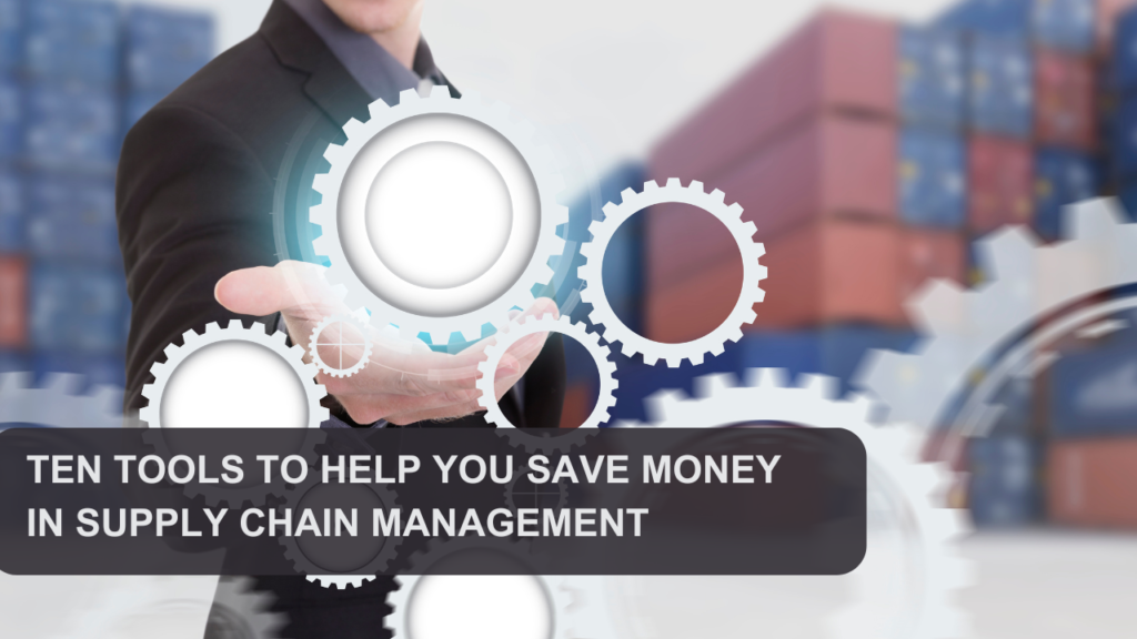 Ten tools to help you save money in supply chain management.
