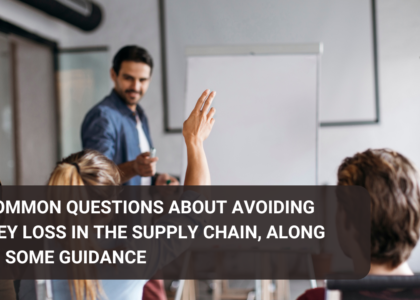 50 common questions about avoiding money loss in the supply chain, along with some guidance