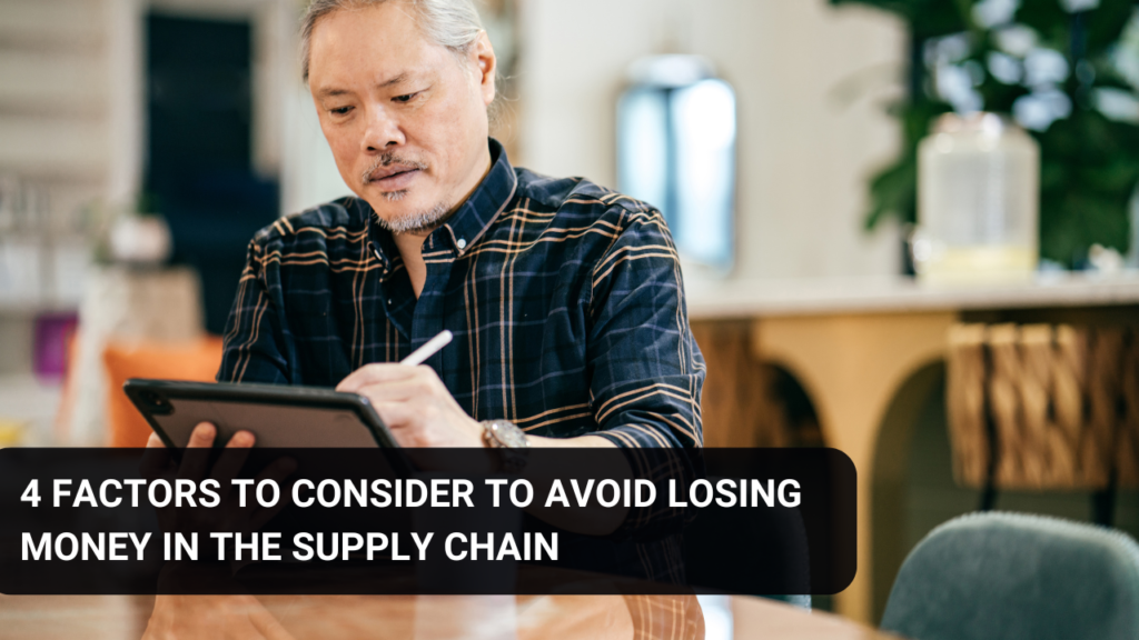 4 factors to consider to avoid losing money in the supply chain.
