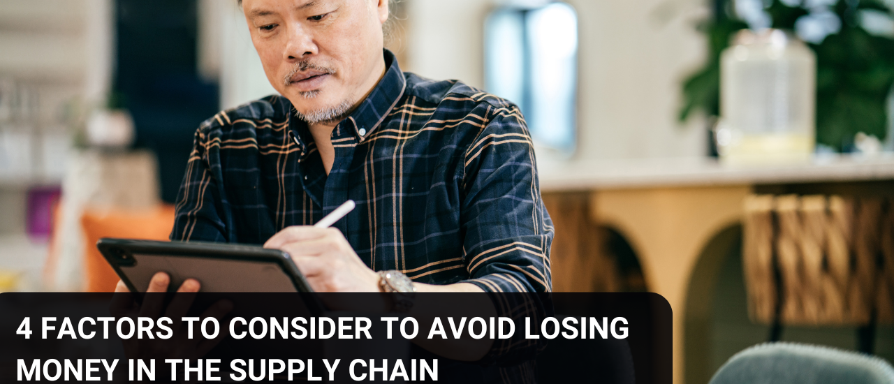 4 factors to consider to avoid losing money in the supply chain.