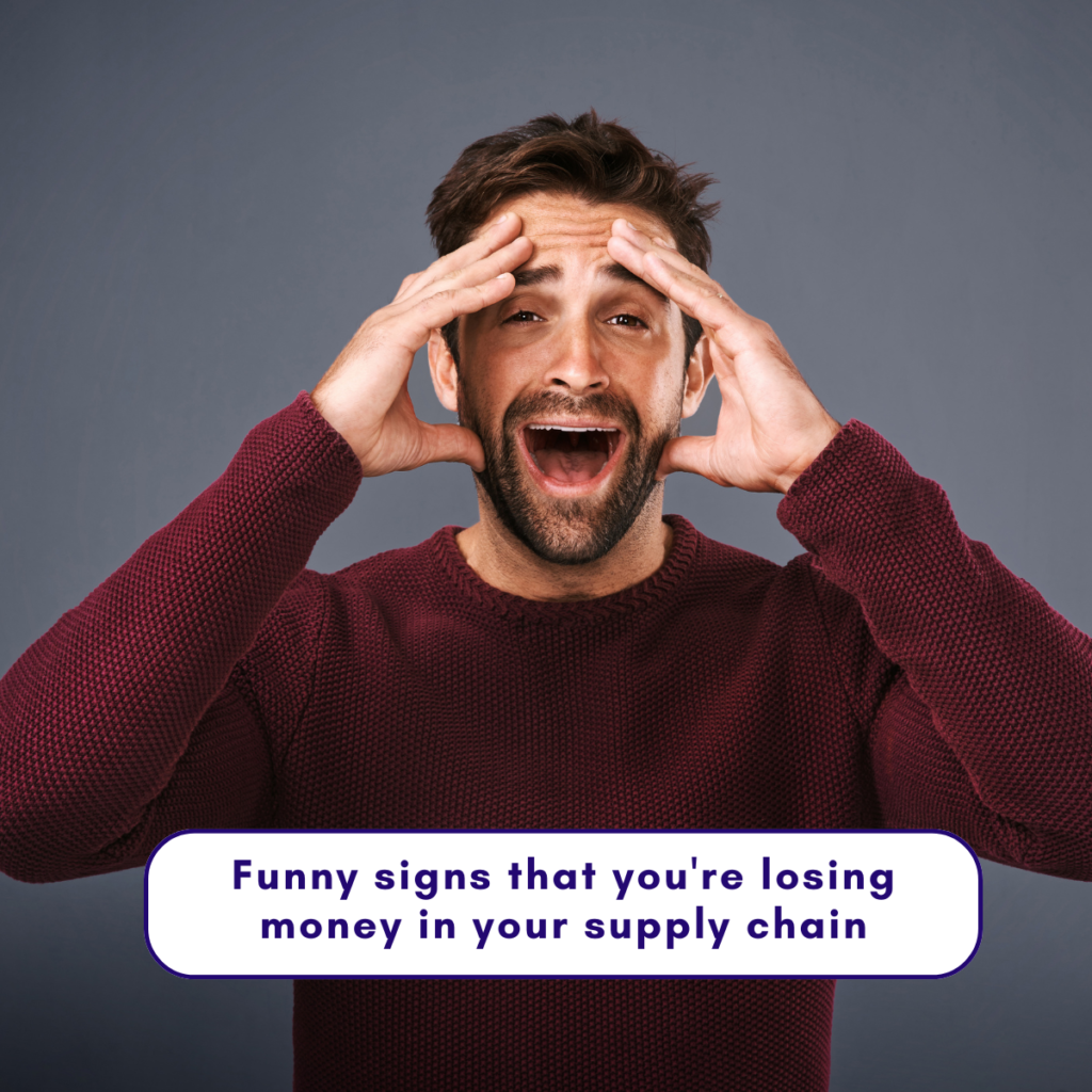 Funny signs that you're losing money in your supply chain.
