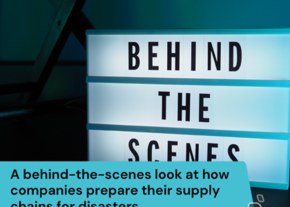 A behind-the-scenes look at how companies prepare their supply chains for disasters.