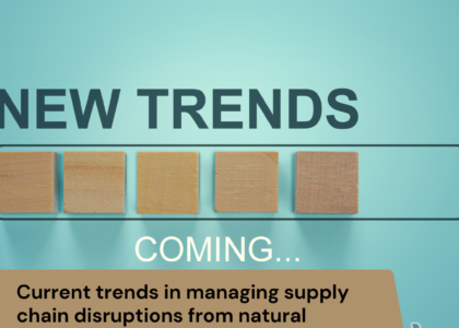 Current trends in managing supply chain disruptions from natural disasters.