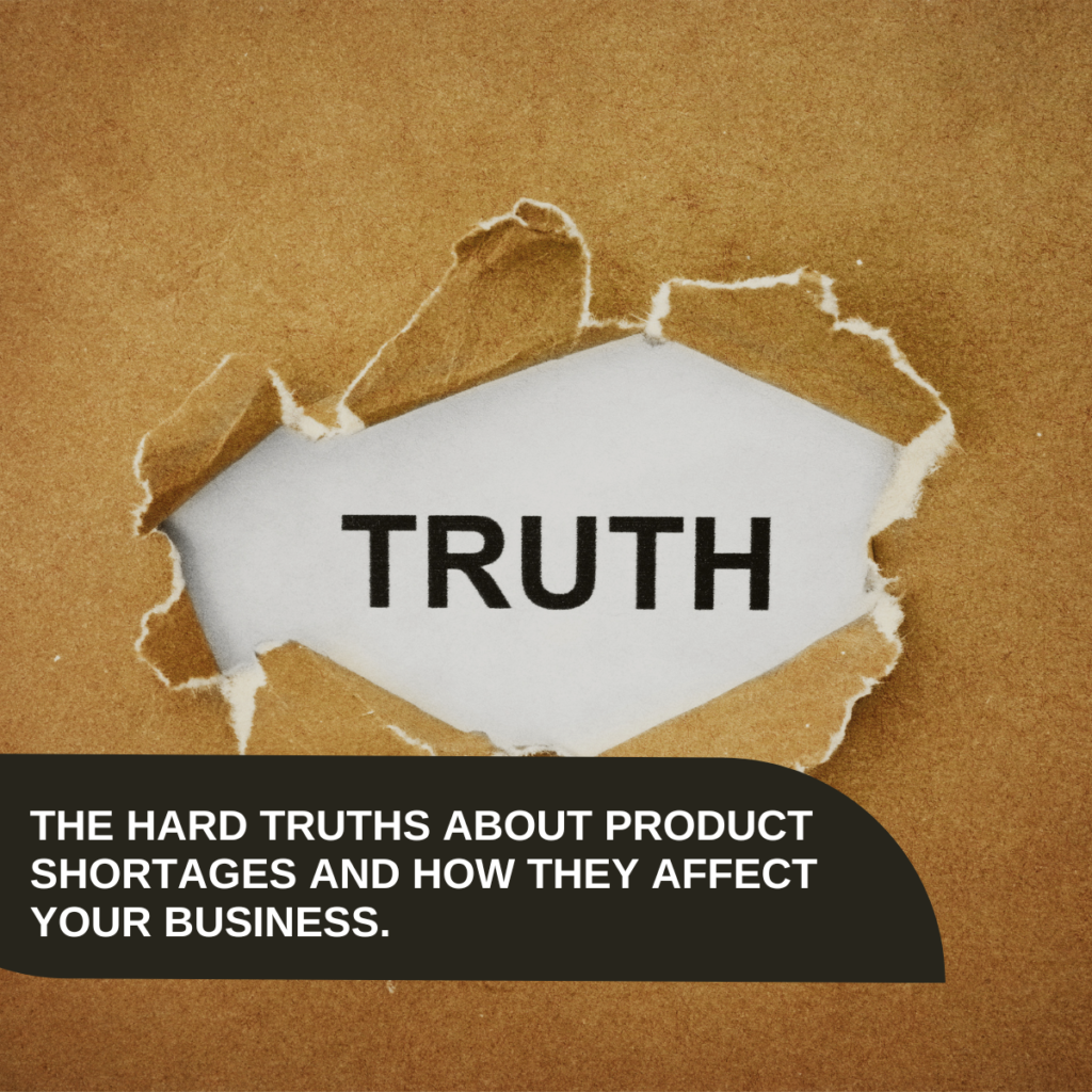 The hard truths about product shortages and how they affect your business.