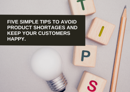 Five simple tips to avoid product shortages and keep your customers happy.