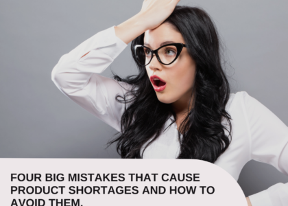 Four big mistakes that cause product shortages and how to avoid them.