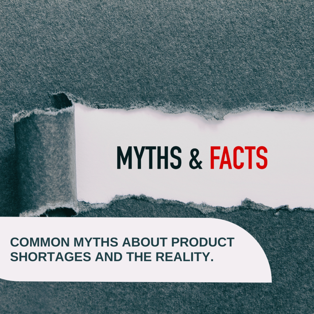 Common myths about product shortages and the reality.