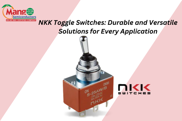 NKK Toggle Switches: Durable and Versatile Solutions for Every Application